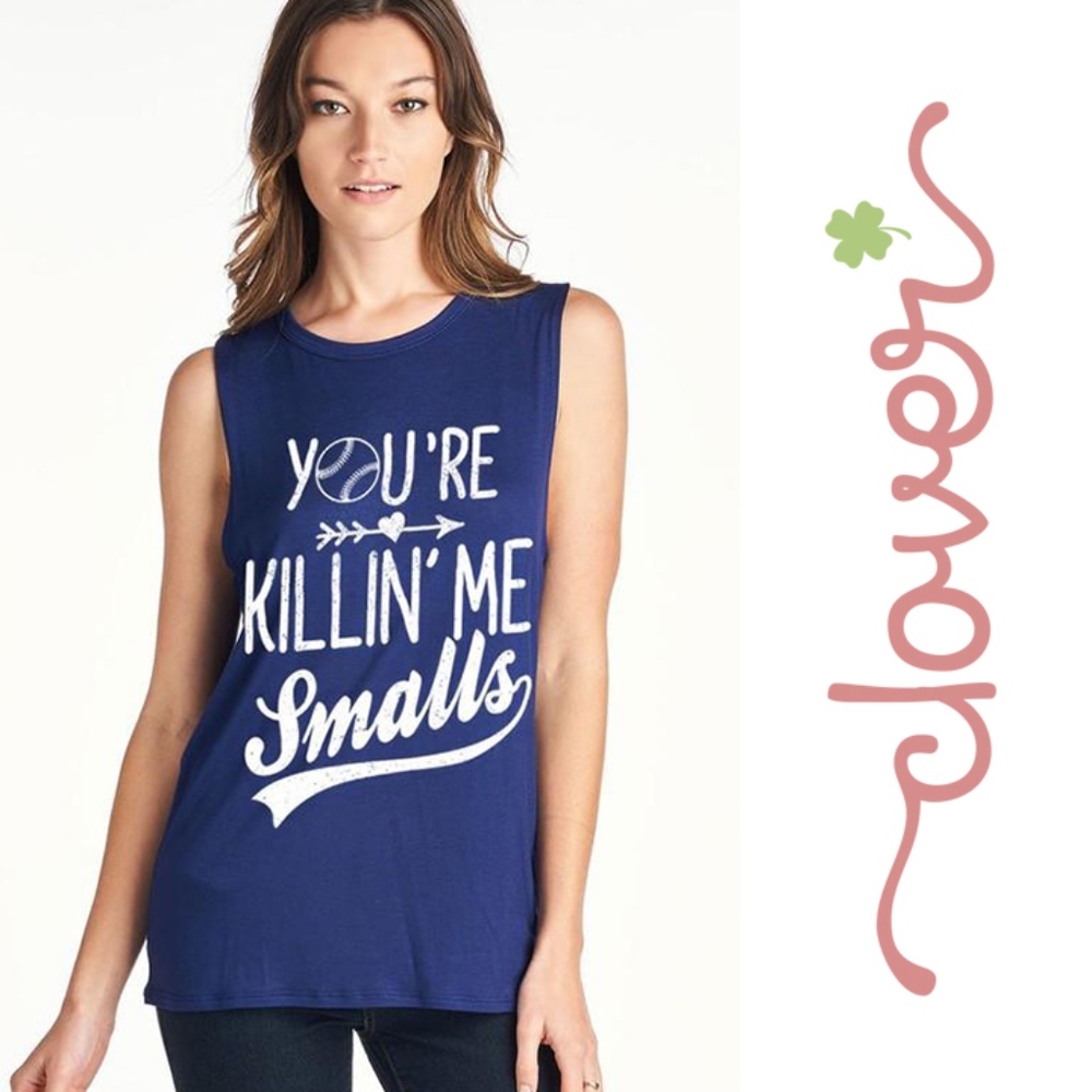 "You're Killin' Me Smalls" Muscle Tank Top